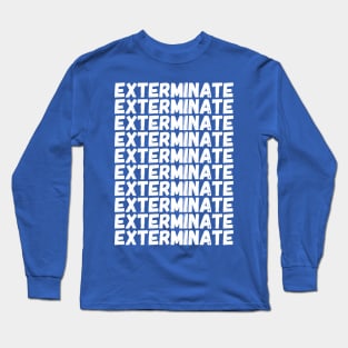 Exterminate Long Sleeve T-Shirt